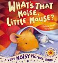 What's That Noise, Little Mouse?. Stephanie Stansbie, Polona Lovsin