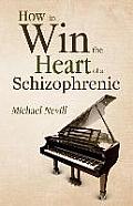 How to Win the Heart of a Schizophrenic