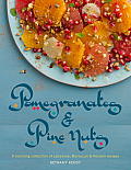 Pomegranates & Pine Nuts A Stunning Collection of Lebanese Moroccan & Persian Recipes