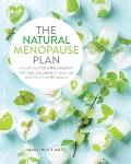 The Natural Menopause Plan: Overcome the Symptoms with Diet, Supplements, Exercise and More Than 90 Recipes