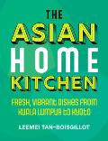 Asian Home Kitchen Fresh vibrant dishes from Kuala Lumpur to Kyoto