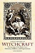 Witchcraft A Brief History of Demons Folklore & Superstition