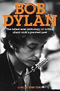 Mammoth Book of Bob Dylan The Fullest Ever Anthology of Writing about Rocks Greatest Poet