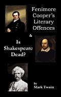 Fenimore Cooper's Literary Offences & Is Shakespeare Dead?