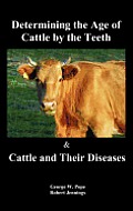 Determining the Age of Cattle by the Teeth, and Cattle and Their Diseases