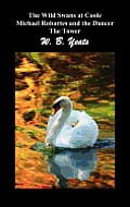 The Wild Swans at Coole, Michael Robartes and the Dancer, the Tower (Three Collections of Yeats' Poems)