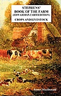 Stephens' Book of the Farm Edwardian Farm Edition: Crops and Livestock