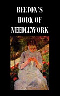 Beeton's Book of Needlework. Consisting of Descriptions and Instructions, Illustrated by Six Hundred Engravings, of Tatting Patterns. Crochet Patterns