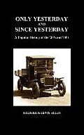 Only Yesterday and Since Yesterday: A Popular History of the '20's and '30's (Hardback)