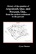 History of the Counties of Argenteuil, Que. and Prescott, Ont., from the Earliest Settlement to the Present (Hardcover)
