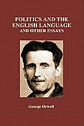 Politics and the English Language and Other Essays (Hardback)