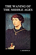 The Waning of the Middle Ages (Hardback)