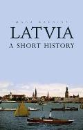 Latvia: A Short History