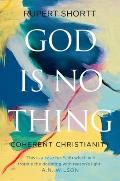 God Is No Thing: Coherent Christianity