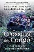 Crossing the Congo Over Land & Water in a Hard Place
