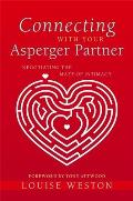 Connecting with Your Asperger Partner Negotiating the Maze of Intimacy