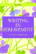 Writing in Bereavement: A Creative Handbook