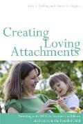 Creating Loving Attachments: Parenting with PACE to Nurture Confidence and Security in the Troubled Child