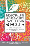 Implementing Restorative Practice in Schools A Practical Guide to Transforming School Communities
