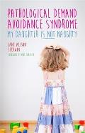 Pathological Demand Avoidance Syndrome My Daughter Is Not Naughty