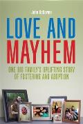 Love and Mayhem: One Big Family's Uplifting Story of Fostering and Adoption