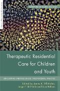 Therapeutic Residential Care for Children and Youth: Developing Evidence-Based International Practice
