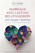 Marriage & Lasting Relationships with Aspergers Syndrome Autism Spectrum Disorder Successful Strategies for Couples or Counselors