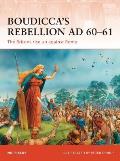 Boudiccas Rebellion AD 60 61 The Britons rise up against Rome