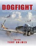 Dogfight The Greatest Air Duels of World War II