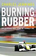 Burning Rubber The Extraordinary Story of Formula One Charles Jennings