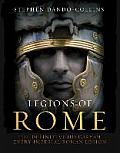 Legions of Rome The Definitive History of Every Imperial Roman Legion