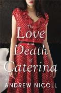 Love & Death of Caterina by Andrew Nicoll