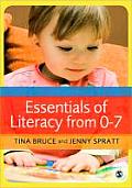 Essentials of Literacy from 0-7: A Whole-Child Approach to Communication, Language and Literacy