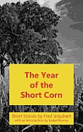 The Year of the Short Corn, and Other Stories