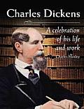 Charles Dickens A Celebration of His Life & Work