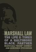 Marshall Law The Life & Times of a Baltimore Black Panther