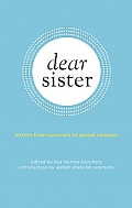 Dear Sister: Letters and Essays for Survivors of Sexual Violence