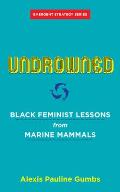 Undrowned Black Feminist Lessons from Marine Mammals