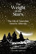Weight of the Stars The Life of Anarchist Octavio Alberola