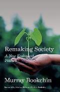 Remaking Society A New Ecological Politics