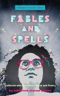 Fables & Spells Collected & New Short Fiction & Poetry