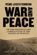 War & Peace On the Principle & the Constitution of the Rights of Peoples