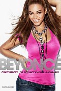 Beyonce: Crazy in Love - The Beyonce Knowles Biography