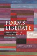 Forms Liberate: Reclaiming the Jurisprudence of Lon L Fuller