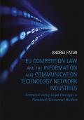EU Competition Law and the Information and Communication Technology Network Industries: Economic versus Legal Concepts in Pursuit of (Consumer) Welfar