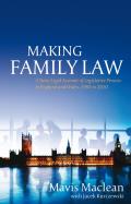 Making Family Law: A Socio-Legal Account of Legislative Process in England and Wales, 1985-2010