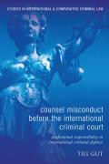 Counsel Misconduct Before the International Criminal Court: Professional Responsibility in International Criminal Defence