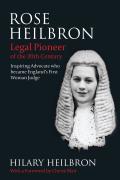 Rose Heilbron: Legal Pioneer of the 20th Century: Inspiring Advocate who became England's First Woman Judge
