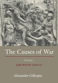 Causes of War: Volume 1: 3000 Bce to 1000 Ce