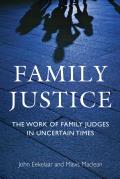 Family Justice: The Work of Family Judges in Uncertain Times